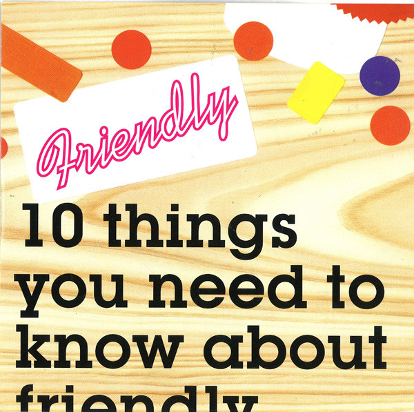 10 Things You Need To Know About Friendly
