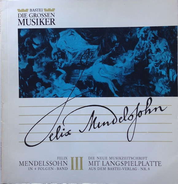Felix Mendelssohn In 4 Folgen · Band III