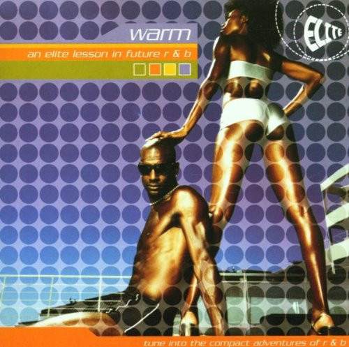 Warm (An Elite Lesson In Future R & B)