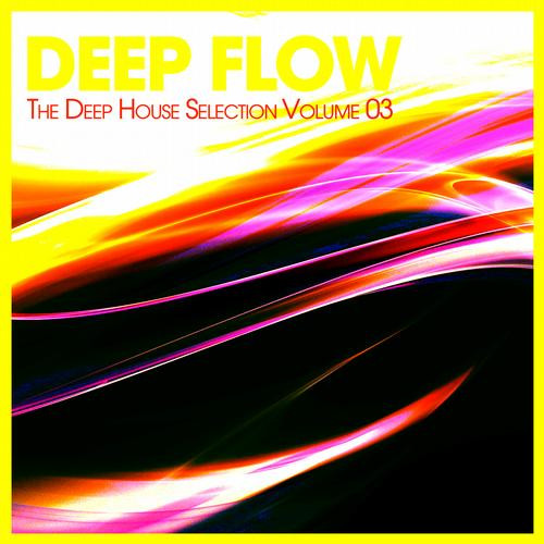 Deep Flow: The Deep House Selection Vol 3