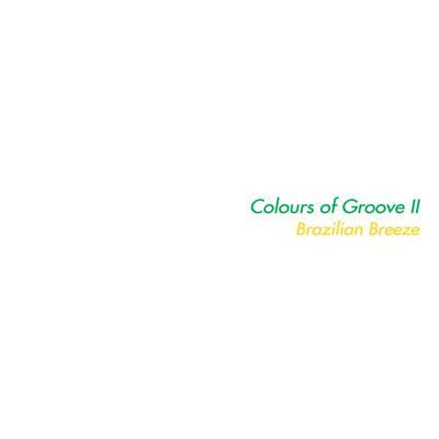 Colours Of Groove II - Brazilian Breeze