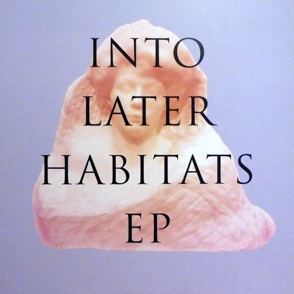 Into Later Habitats EP