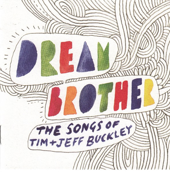 Dream Brother: The Songs Of Tim + Jeff Buckley