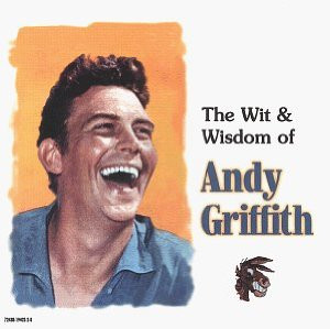 The Wit & Wisdom Of Andy Griffith