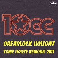 Dreadlock Holiday (TomC House Rework 2011)