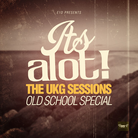 It's A Lot! The UKG Sessions (Old School Special)