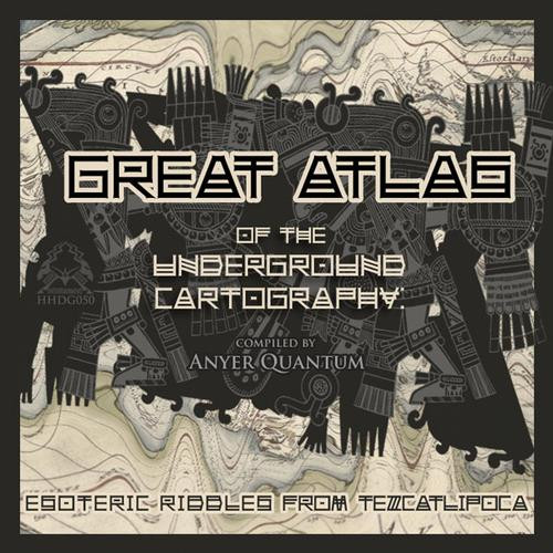 Great Atlas Of The Underground Cartography: The Esoteric Riddles From Tezcatlopoca