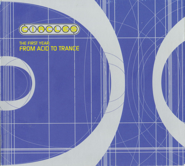 Circles - The First Year: From Acid To Trance