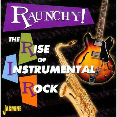 Raunchy! The Rise Of Instrumental Rock
