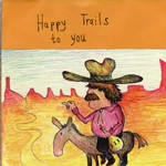 Happy Trails To You
