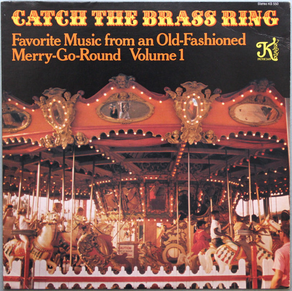 Catch The Brass Ring: Favorite Music From An Old-Fashioned Merry-Go-Round Volume I
