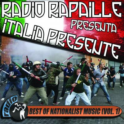 Radio Rapaille Presenta Italia Presente! Best Of Nationalist Music (Vol.1)