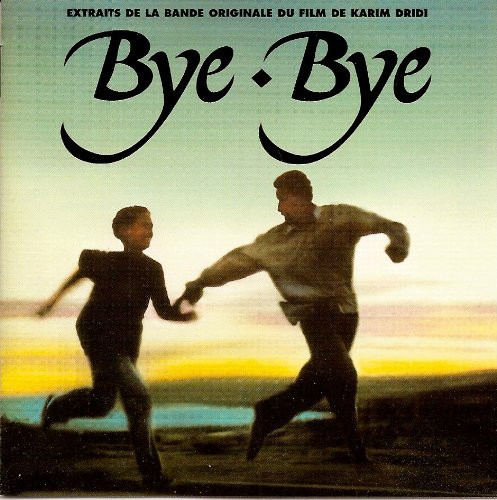 Bye Bye - Extraits De La Bande Originale Du Film De Karim Dridi