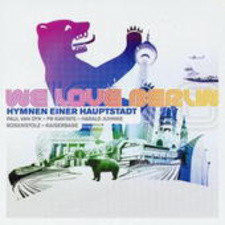 We Love Berlin - Hymnen Einer Hauptstadt