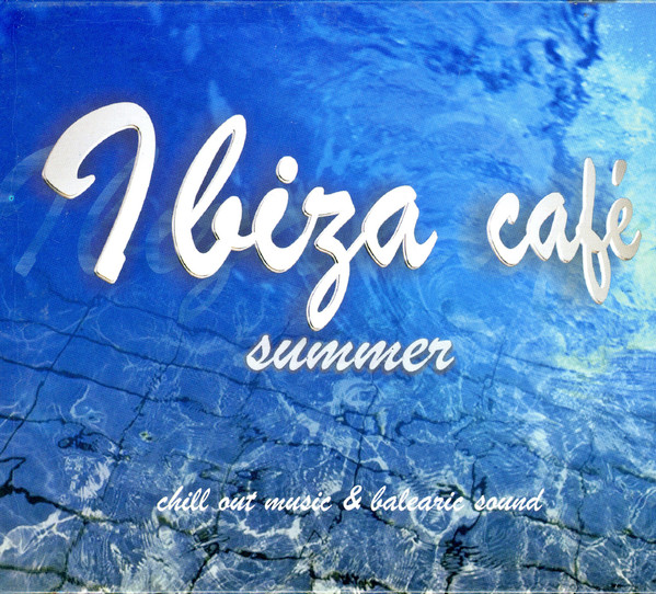 Ibiza Café Summer: Chill Out Music & Balearic Sound