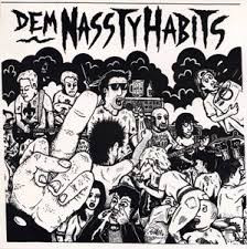 Dem Nassty Habits