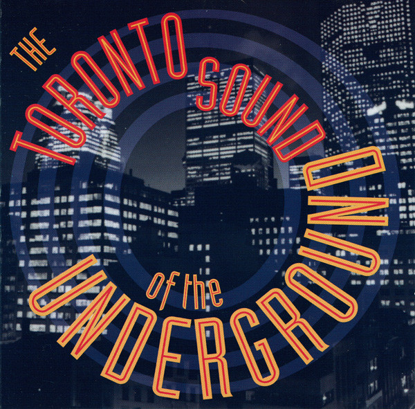 The Toronto Sound Of The Underground