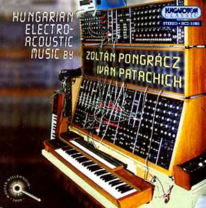 Hungarian Electroacoustic Music By Zoltán Pongrácz & Iván Patachich