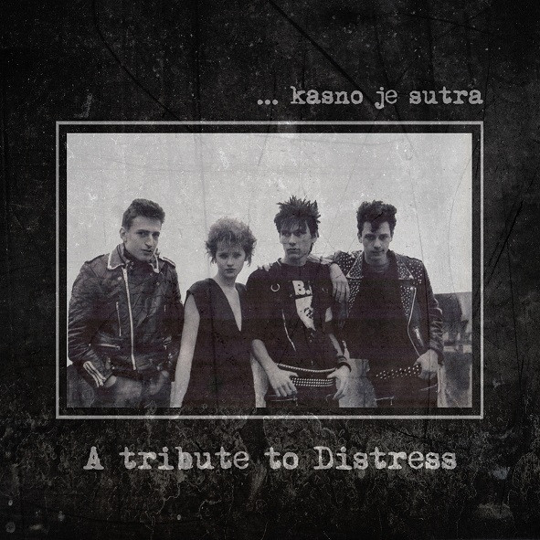 ...Kasno Je Sutra - A Tribute To Distress