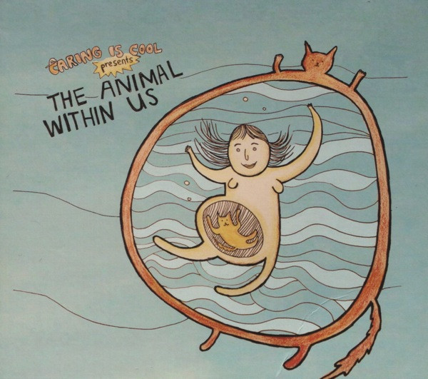 Caring Is Cool Presents The Animal Within Us