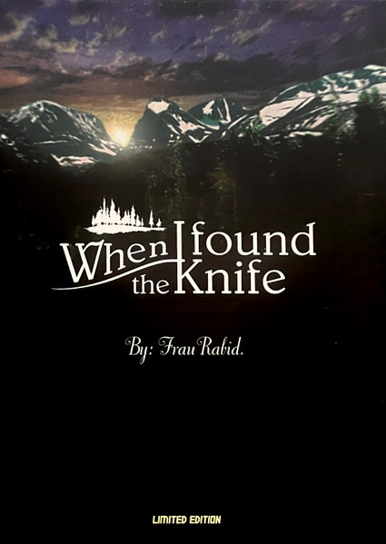 When I Found The Knife - By: Frau Rabid.