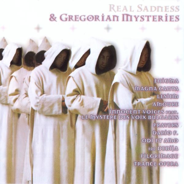 Real Sadness & Gregorian Mysteries