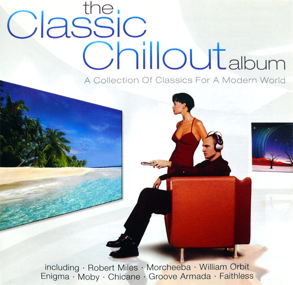 The Classic Chillout Album (A Collection Of Classics For A Modern World)