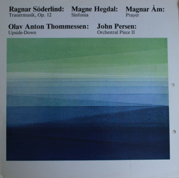 Trauermusik, Op. 12 / Sinfonia / Prayer / Upside-Down / Orchestral Piece II