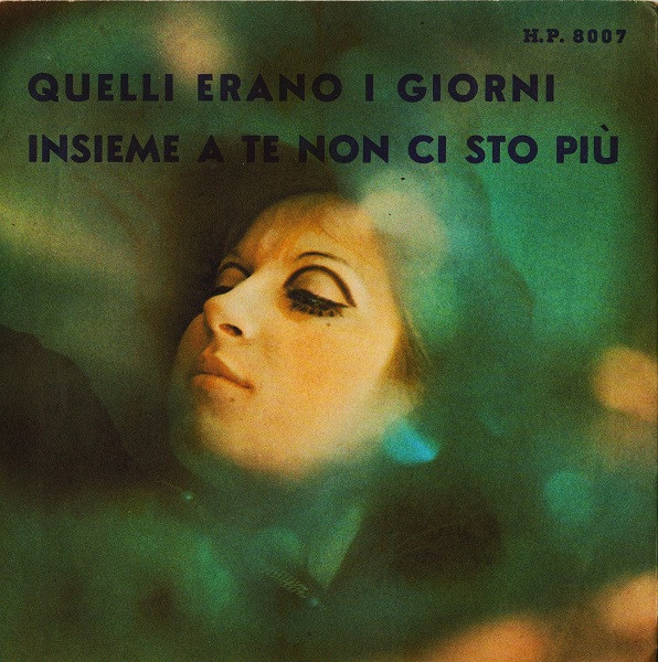 Quelli Erano I Giorni / Insieme A Te Non Ci Sto Più