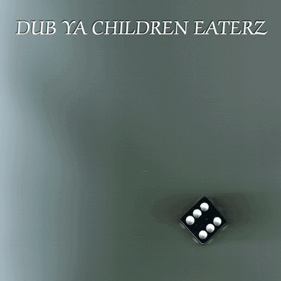Dub Ya Children Eaterz