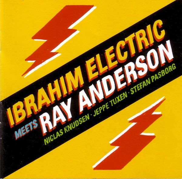 Ibrahim Electric Meets Ray Anderson