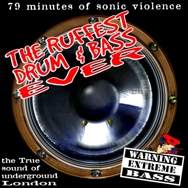 The Ruffest Drum & Bass Ever (The True Sound Of Underground London)
