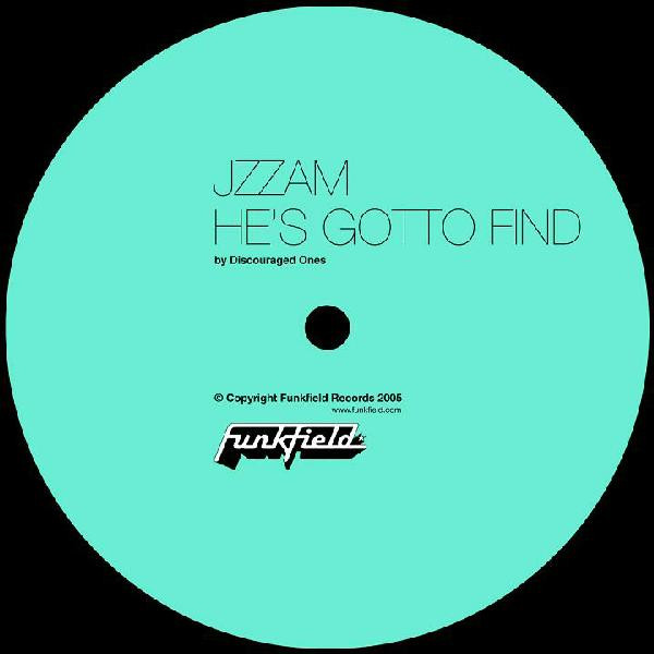 Jzzam / He's Got To Find