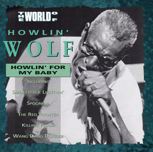 The World Of Howlin' Wolf - Howlin' For My Baby