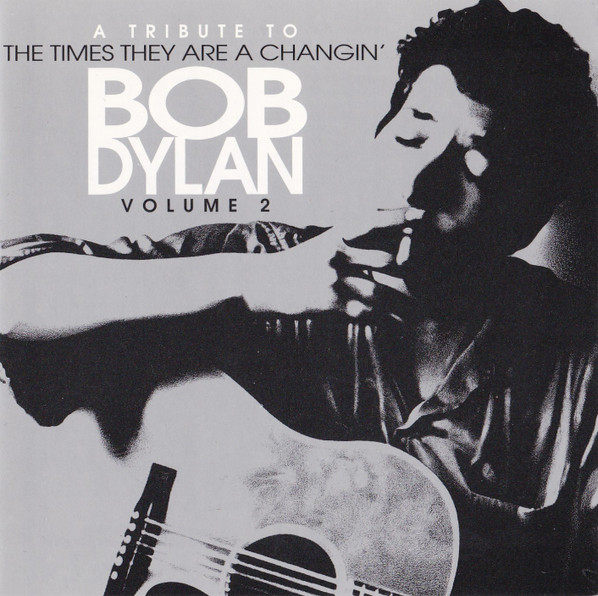 The Times They Are A Changin' - A Tribute To Bob Dylan, Volume 2