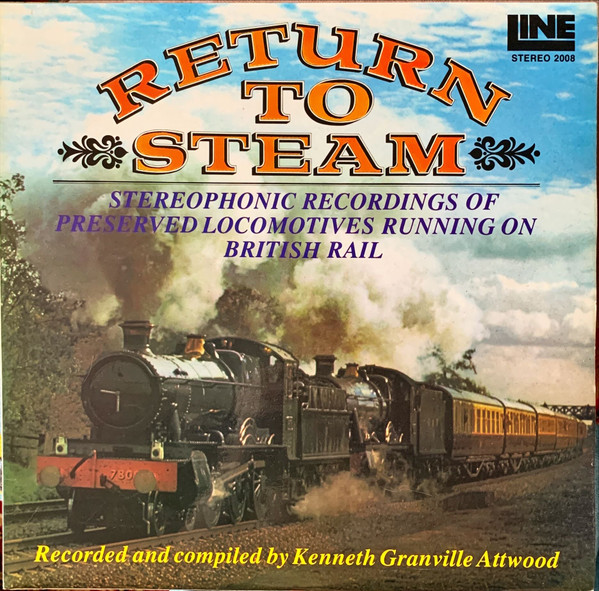 Return To Steam (Stereophonic Recordings Of Preserved Locomotives Running On British Rail)