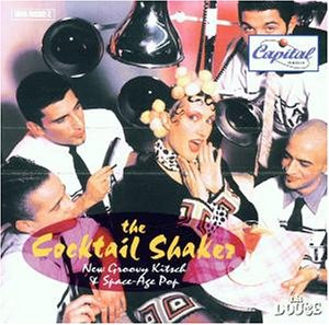 The Cocktail Shaker. New Groovy Kitsch & Space-Age Pop