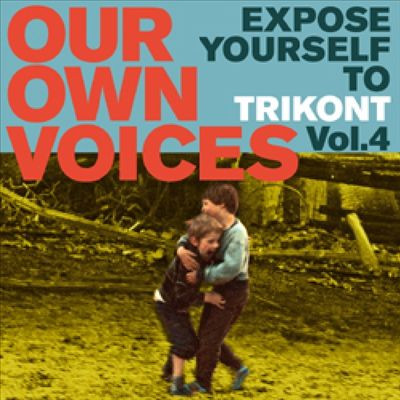 Our Own Voices - Expose Yourself To Trikont Vol. 4
