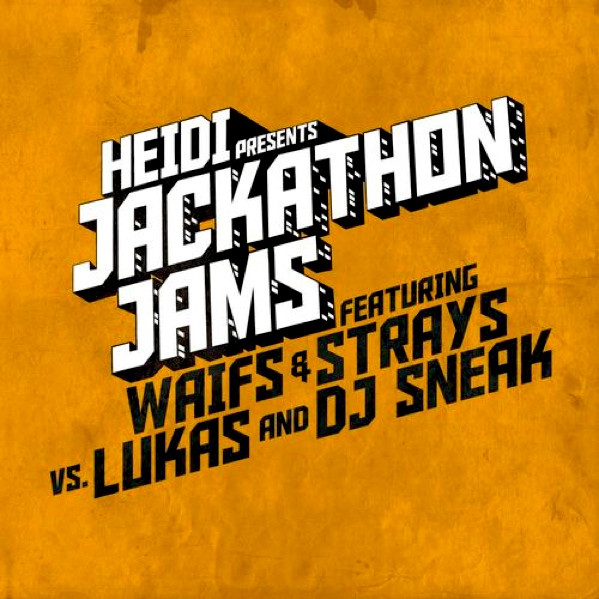 Heidi Presents Jackathon Jams Featuring Waifs & Strays Vs. Lukas And DJ Sneak