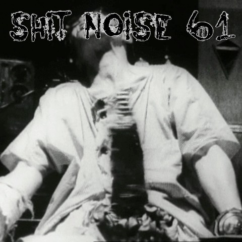 Shit Noise 61