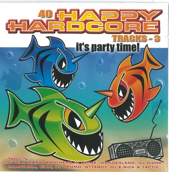 40 Happy Hardcore Tracks - 3 - It's Party Time!