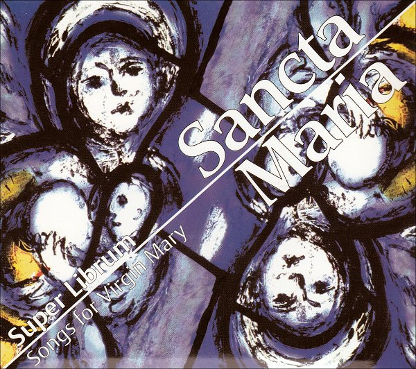 Sancta Maria (Songs For The Virgin Mary)