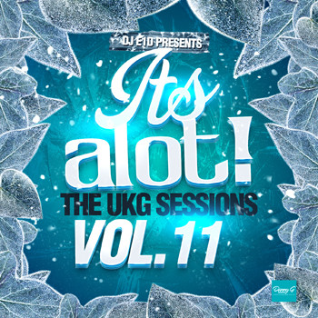 It's A Lot! The UKG Sessions Vol. 11