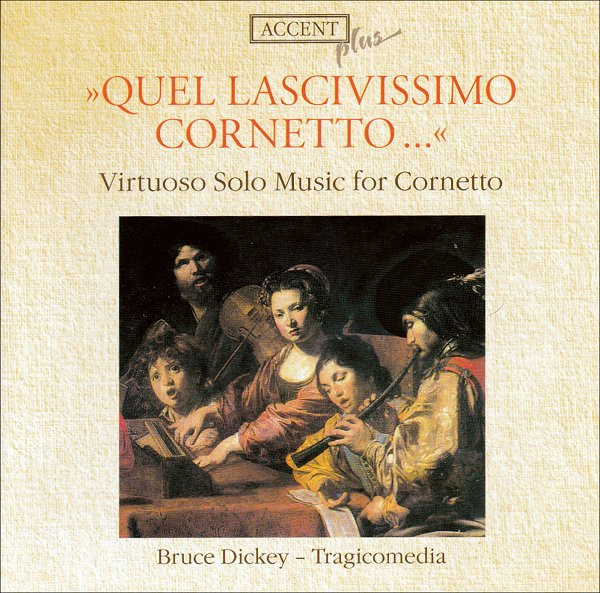 "Quel Lascivissimo Cornetto ..." Virtuoso Solo Music For Cornetto