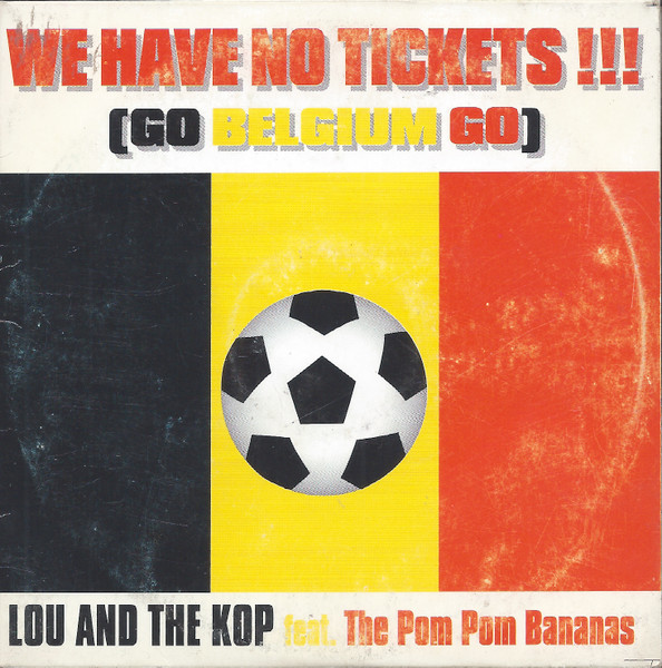 We Have No Tickets !!! (Go Belgium Go)