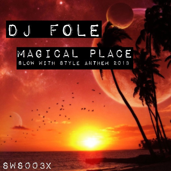 Magical Place (Slow With Style Anthem 2013)