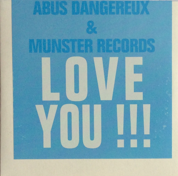 Abus Dangereux & Munster Records Love You !!!