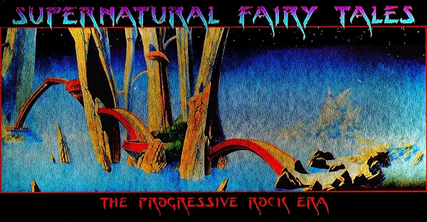 Supernatural Fairy Tales (The Progressive Rock Era)