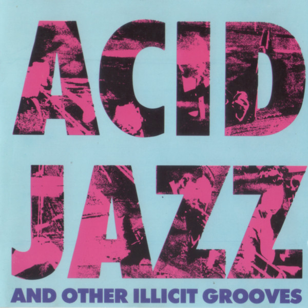 Acid Jazz And Other Illicit Grooves
