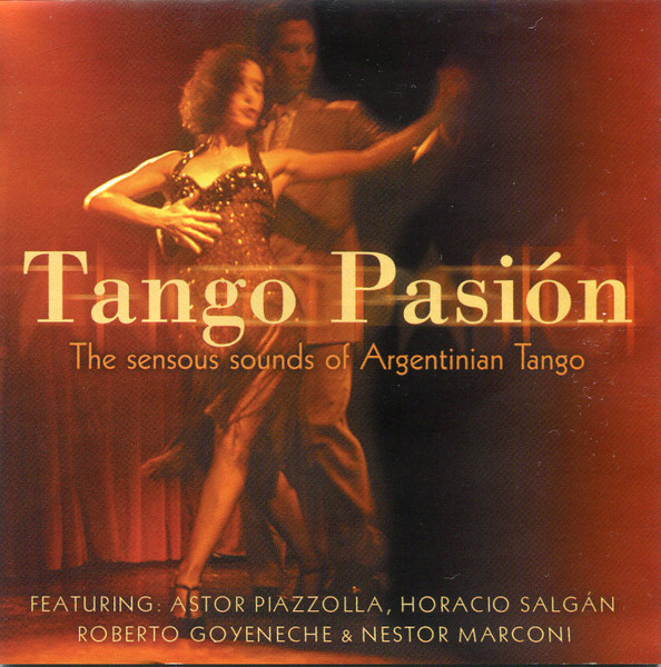 Tango Pasión - The Sensous Sounds Of Argentinian Tango